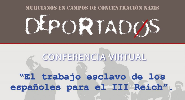 Conferencia virtual: "El trabajo esclavo de los españoles para el III Reich"