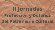 II Jornadas sobre Protección y Defensa del Patrimonio Cultural